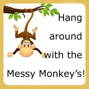 Hang around with the Messy Monkey's
